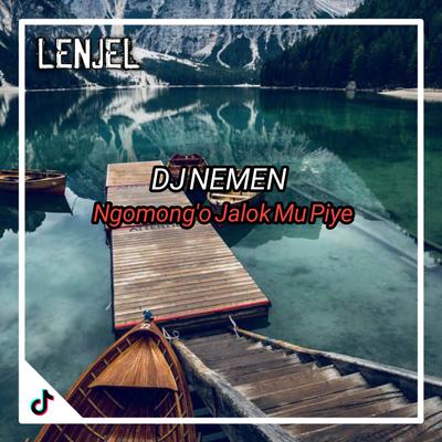 DJ Nemen - Ngomong'o Jalok Mu Piye 's cover