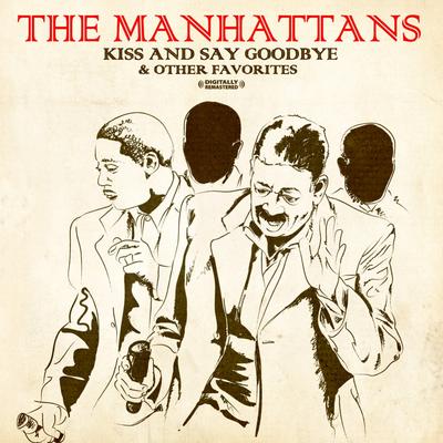 Kiss And Say Goodbye By The Manhattans's cover