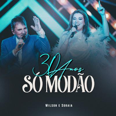 Wilson e Soraia 30 Anos Só Modão (Ao Vivo)'s cover