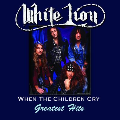 When The Children Cry - Greatest Hits's cover