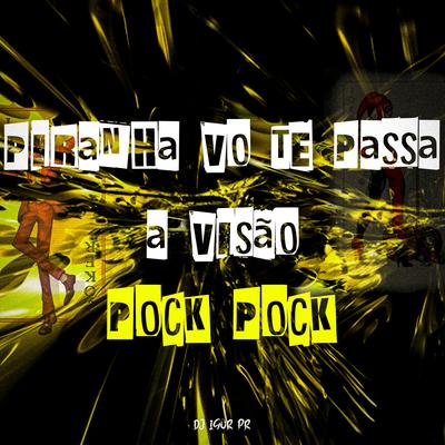 PIRANHA VO TE PASSA A VISÃO - FAZ 360, DEPOIS TU SENTA By DJ IGOR PR's cover