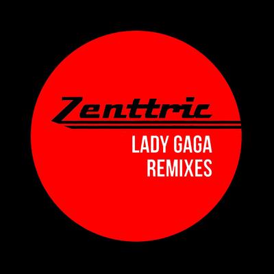 Lady Gaga (Eme DJ & Fiumichino Club Edit Mix) By Zenttric's cover