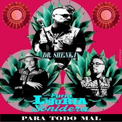 Para todo mal By La Furia Con Lujuria Sonidera, Dr. Shenka's cover