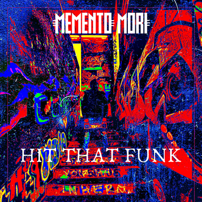 Hit That Funk By Memento Mori's cover