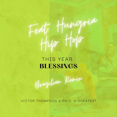 THIS YEAR (Blessings) (Brazilian Remix) By Victor Thompson, Hungria Hip Hop, Ehis 'D' Greatest's cover