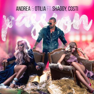 Passion (Video Edit) By Andrea, Otilia, Shaggy, Costi's cover