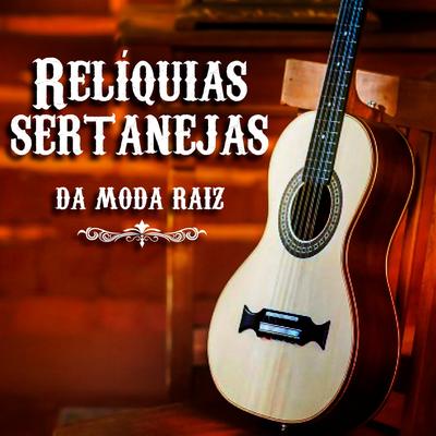 Reliquias Sertanejas da Moda Raiz's cover