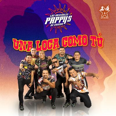 Una Loca Como Tú By Los Originales Pappys de Cancun's cover