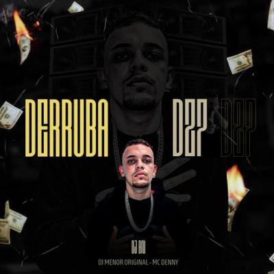 Derruba Dz7 (feat. Mc Denny) (feat. Mc Denny) By DJ BN, Dj Menor Original, MC Denny's cover