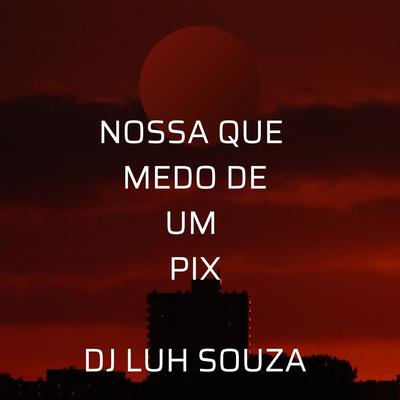 Nossa Que Medo de um Pix's cover