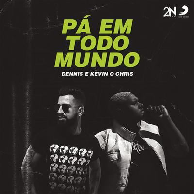 Pá em Todo Mundo By DENNIS, MC Kevin o Chris's cover