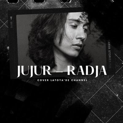 Jujur_Radja_Cover By Latoya's cover