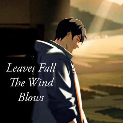 Leaves Fall The Wind Blows's cover