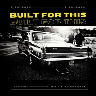 Built For This By DJ Skandalous, Chyde, T-Bizzy & The Management's cover