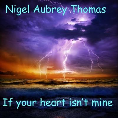 If Your Heart Isn't Mine By Nigel Aubrey Thomas's cover