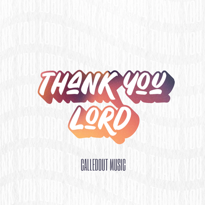 Thank You Lord By CalledOut Music's cover