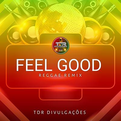 Feel Good (Reggae Version ) By TDR DIVULGAÇÕES's cover