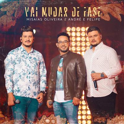 Vai Mudar de Fase By Misaias Oliveira, André e Felipe's cover