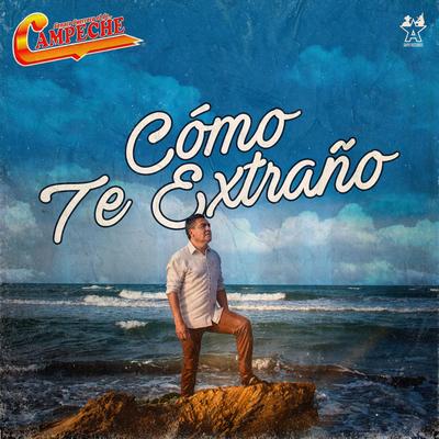 Cómo Te Extraño By Genaro Guerrero El De Campeche's cover