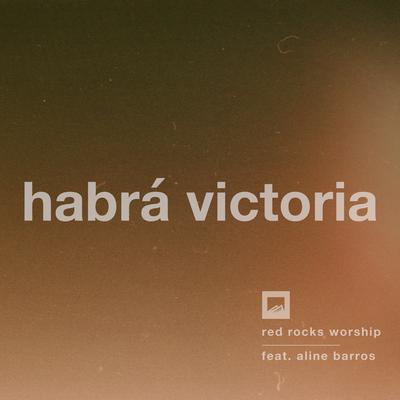 Habrá Victoria By Red Rocks Worship, Aline Barros's cover