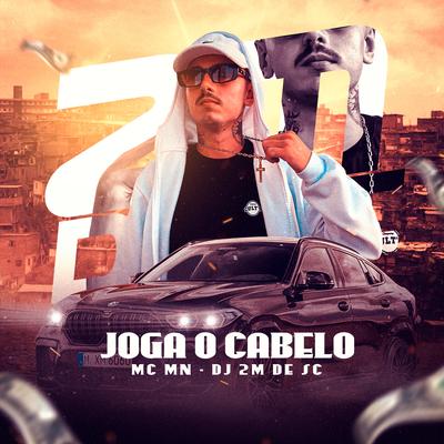 Joga o Cabelo By MC MN, DJ 2M DE SC's cover