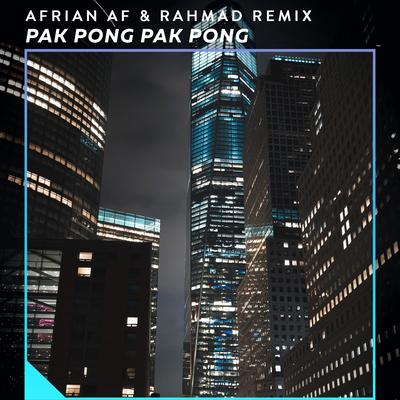 Pak Pong Pak Pong By Afrian Af, Rahmad Remix's cover