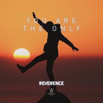 You Are The Only By Reverence's cover