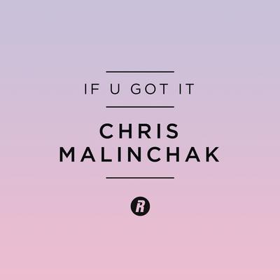 If U Got It (Radio Edit) By Chris Malinchak's cover