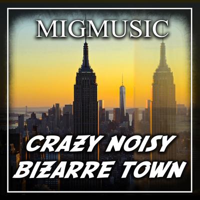 Crazy Noisy Bizarre Town (Cover) By MigMusic's cover