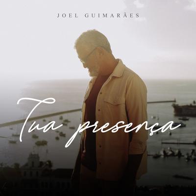 Tua Presença By Joel Guimarães's cover