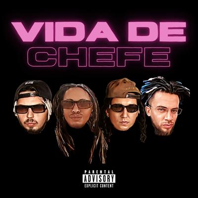 Vida de Chefe By Vilela, Mc Gomes015, D'fato no ato, Erickin MC's cover