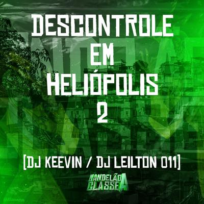 Descontrole em Heliópolis 2 By DJ LEILTON 011, DJ KEEVIN's cover