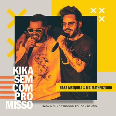 Kika Sem Compromisso (Ao Vivo) By Rafa Mesquita, Matheuzinho's cover