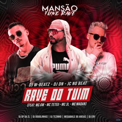 Rave do Tuim (feat. Mc Gw, MC Teteu, MC 3L, MC Madan, GP DA ZL, DJ Douglinhas, DJ Ery, Megabaile Do Areias & MANSÃO FUNK RAVE) (feat. Mc Gw, MC Teteu, MC 3L, MC Madan, GP DA ZL, DJ Douglinhas, DJ Ery, Megabaile Do Areias & MANSÃO FUNK RAVE) By Dj W-Beatz, DJ DN, JC NO BEAT, Mc Gw, MC Teteu, MC 3L, MC Madan, GP DA ZL, DJ Douglinhas, DJ Ery, Megabaile Do Areias, MANSÃO FUNK RAVE's cover