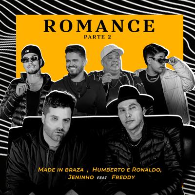 Romance Parte 2 By Made In Braza, Humberto & Ronaldo, Jeninho, Freddy's cover