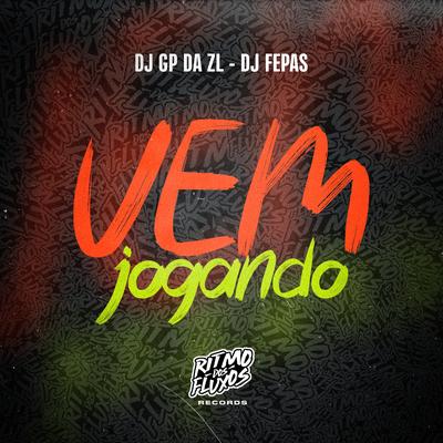 Vem Jogando By Dj Fepas, GP DA ZL's cover