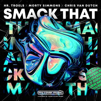 Smack That By Hr. Troels, Morty Simmons, Chris van Dutch's cover