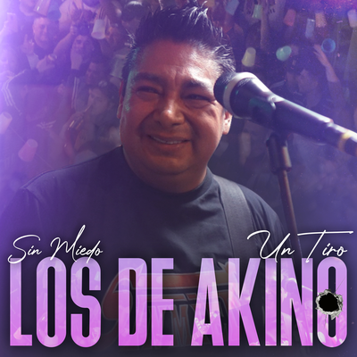 Sin Miedo: Un Tiro - Los De Akino (En Vivo)'s cover