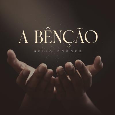 A Bênção By Hélio Borges's cover