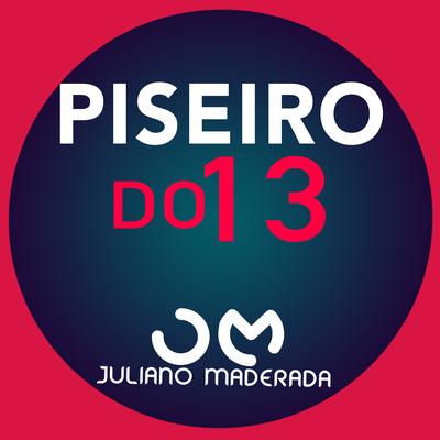 Piseiro do 13 By Juliano Maderada's cover