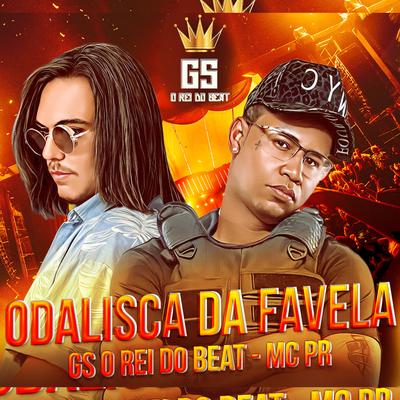 Odalisca da Favela (BregaFunk) By GS O Rei do Beat, MC PR's cover