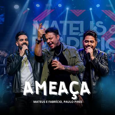 Ameaça (Ao Vivo) By Mateus e Fabrício, Paulo Pires's cover