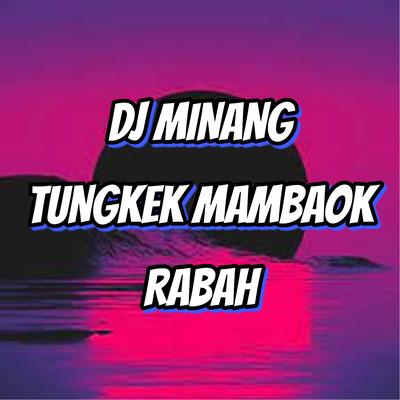 DJ MINANG - TUNGKEK MAMBAOK RABAH ( GREGETT )'s cover