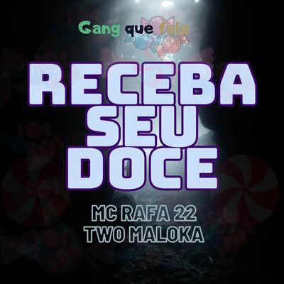 Receba Seu Doce By Two Maloka, MC Rafa 22's cover
