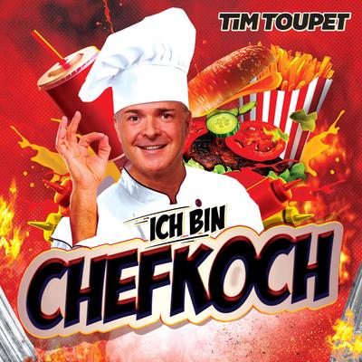 Ich bin Chefkoch By Tim Toupet's cover