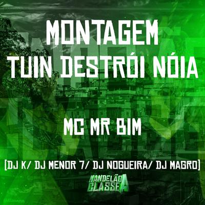 Montagem Tuin Destrói Nóia By MC Brankim, Noguera DJ, DJ Menor 7, Dj Magro, Dj k's cover