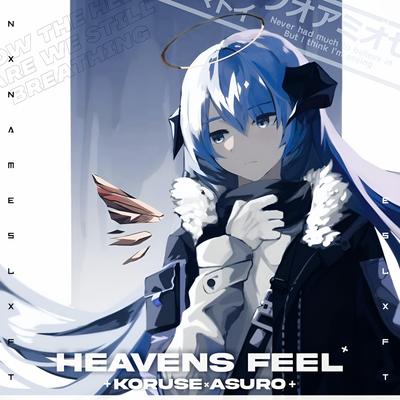 HEAVENS FEEL By KoruSe, asuro's cover