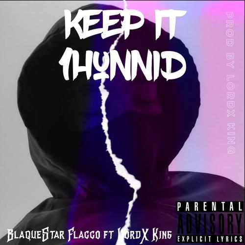 Keep It 1hunnid Official TikTok Music - BlaqueStar Flacco-Lordx King ...