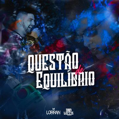 Questão de Equilíbrio By Lorran Martins, Dan Lellis, Máfia Records's cover