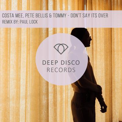 Don't Say It's Over (Paul Lock Remix) By Paul Lock, Costa Mee, Pete Bellis & Tommy's cover